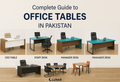 Complete Guide to Office Tables in Pakistan: From Reception to CEO Desks – Featuring Lunar Furniture